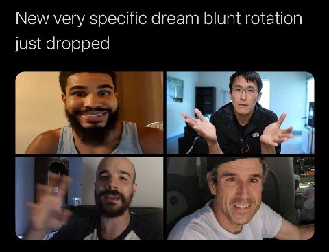 New very specific dream blunt rotation just dropped