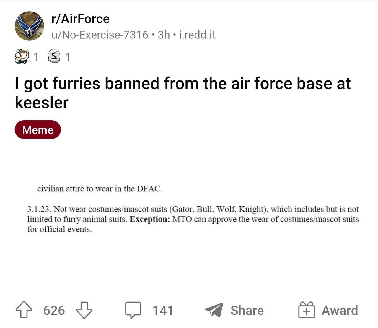 r/AirForce u/No-Exercise-7316 i.redd.it ©1 got furries banned from the air force base at keesler civilian attire to wear in the DFAC. 3.1.23. Not wear costumes/mascot suits (Gator, Bull, Wolf, Knight)