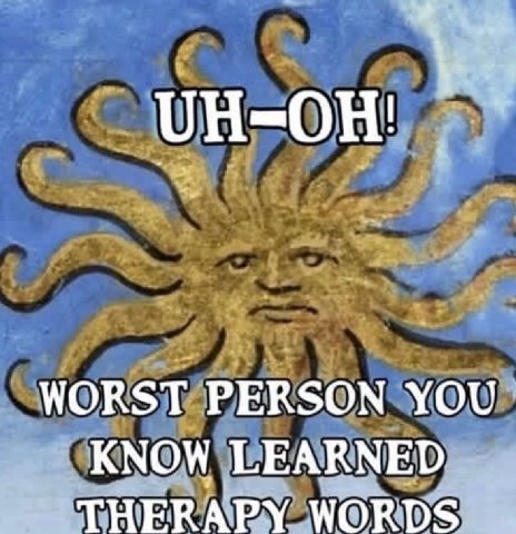 WORST PERSON YOU KNOW LEARNED THERAPY WORDS