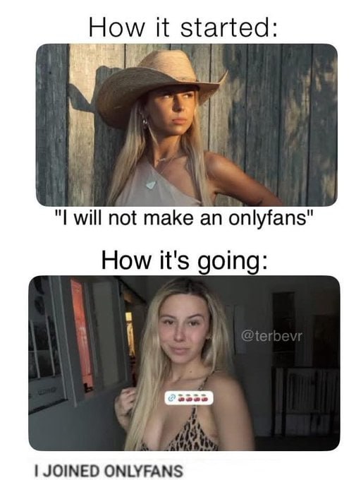 it started: и will not make an onlyfans" How it's going: JOINED ONLYFANS