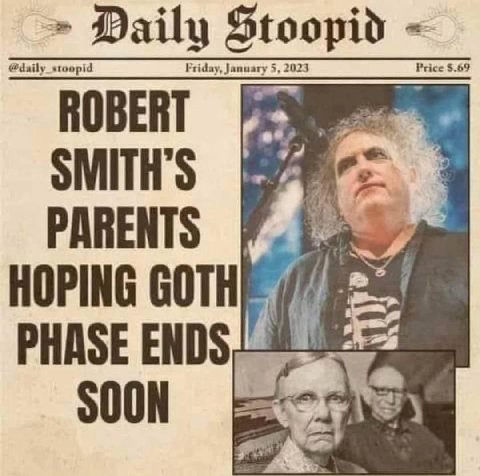 Daily Friday, Jan ROBERT PARENTS HOPING GOTH PHASE ENDS SOON