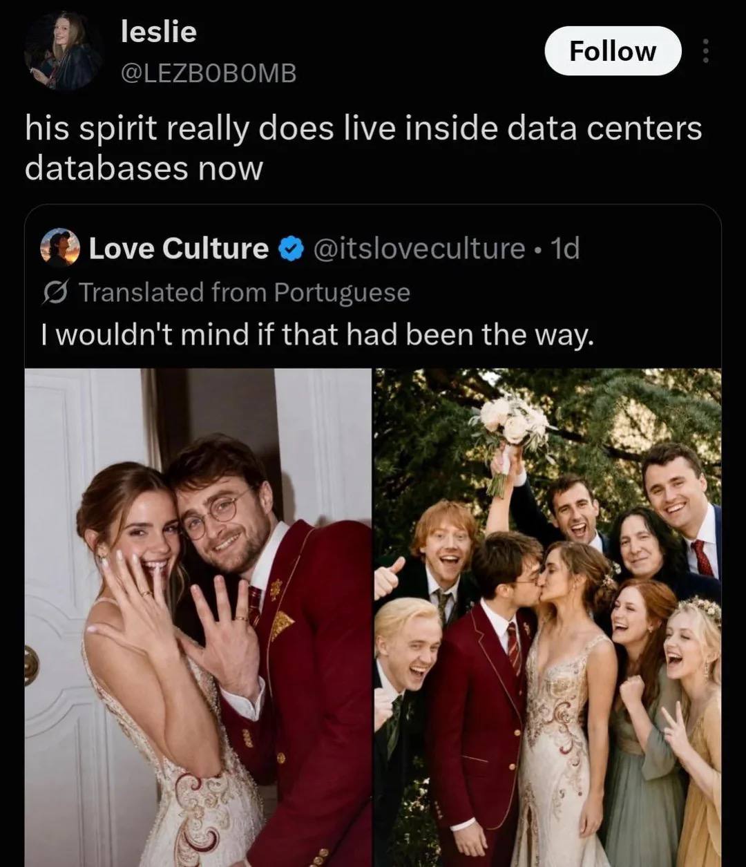 leslie @LEZBOBOMB his spirit really does live inside data centers databases now Love Culture @itsloveculture Translated from Portuguese wouldn't mind if that had been the way.