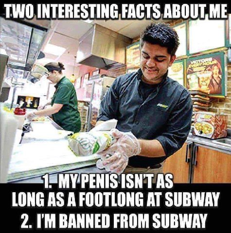 TWO INTERESTING FACTS ABOUT ME 4 4 2.12% LONG AS А FOOTLONG AT SUBWAY 2. BANNED FROM SUBWAY