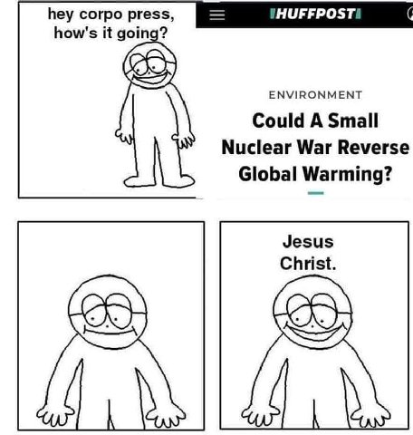 hey corpo press, ТНОЕРРО$ТЕ how's it going? ENVIRONMENT Could A Small Nuclear War Reverse Global Warming?