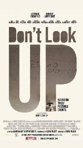 LEONARDO DiCAPRIO LAWRENCE sort MORGAN AYLANCE PEARY CHALAMET PERLMAN GRANGE BLANCHETT STREEP BASED ON TRULY POSSIBLE 4 EVENTS MAM DON'T LOOK UP CABS PAS ADAM stoar ADAM McKAY DAVID SIROTA ADAM ADAM М
