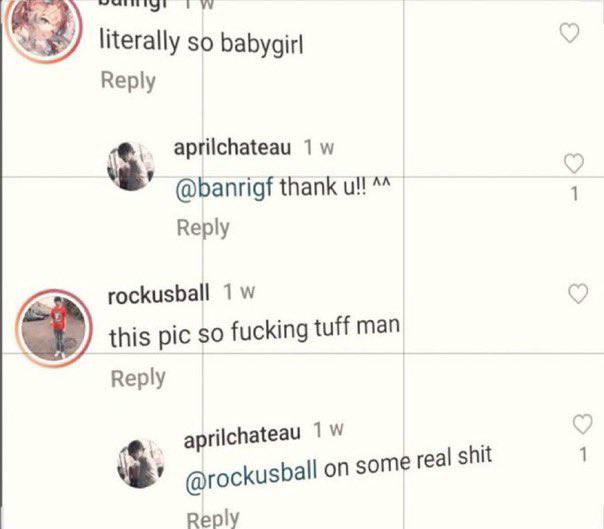 literally so babygirl Reply aprilchateau 1 @banrigf thank Reply rockusball 1 this pic $0 fucking tuff man Reply aprilchateau hit @гос kusball on some real Reply