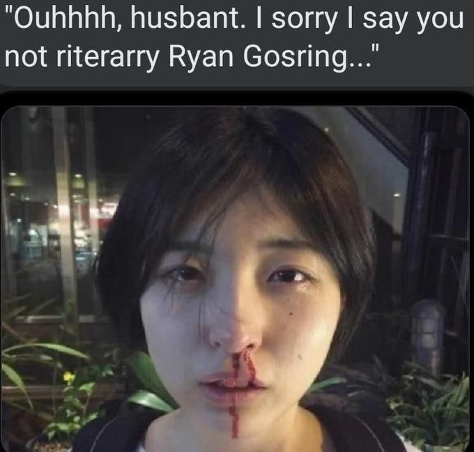“Ouhhhh, husbant. sorry say you not riterarry Ryan