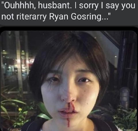 “Ouhhhh, husbant. sorry say you not riterarry Ryan