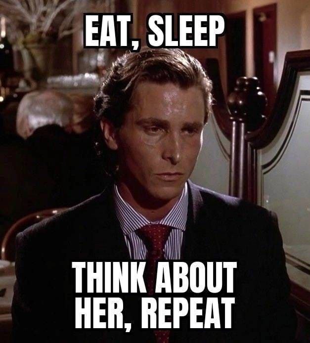 EAT, SLEEP THINK ABOUT HER, REPEAT