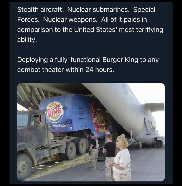 Stealth aircraft. Nuclear submarines. Special Forces. Nuclear weapons. All of it pales in comparison to the United States' most terrifying ability: Deploying a fully-functional Burger King to any comb