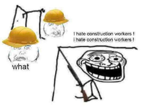 hate construction workers i hate construction workers at