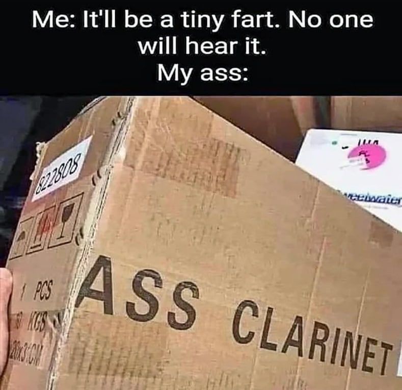 It'll be a tiny fart. No one will hear it. My ass: