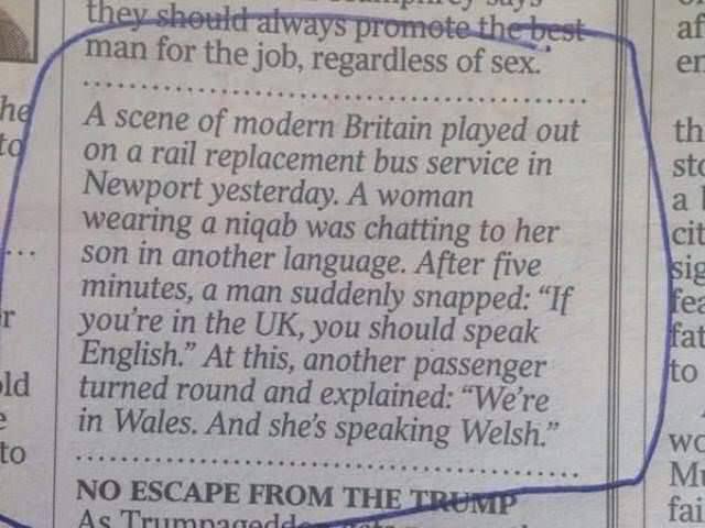 man for the job, regardless of sex” A scene of modern Britain played out on а rail replacement bus service Newport yesterday. A woman a wearing a nigab was chatting to her cit son in another language.