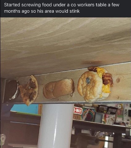 Started screwing food under а workers table а few months ago so his area would stink