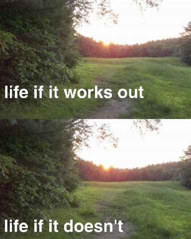 life if it works out life if it doesn't