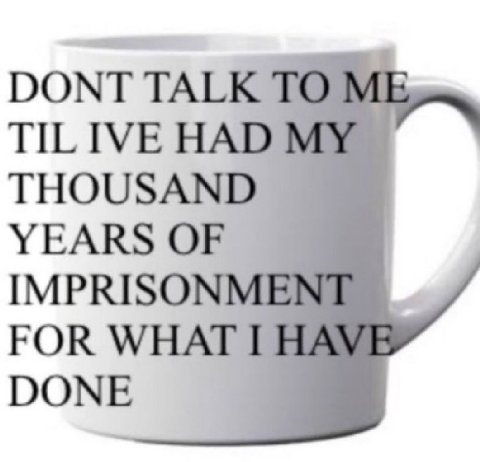 DONT TALK TILIVE THOUSAND YEARS OF IMPRISO FOR WHAT DONE