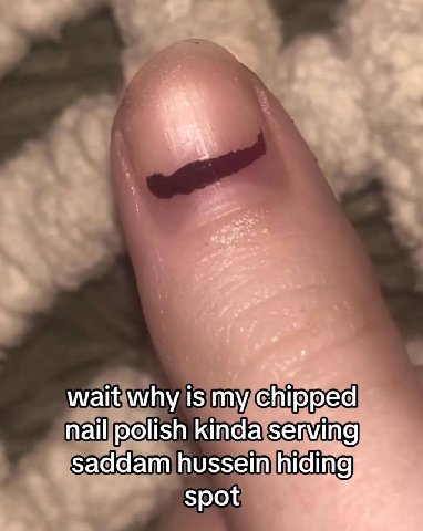 wait why is my chipped nail polish kinda serving saddam hussein spot