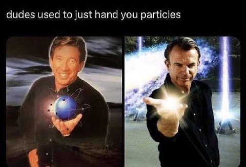 dudes used to just hand you particles