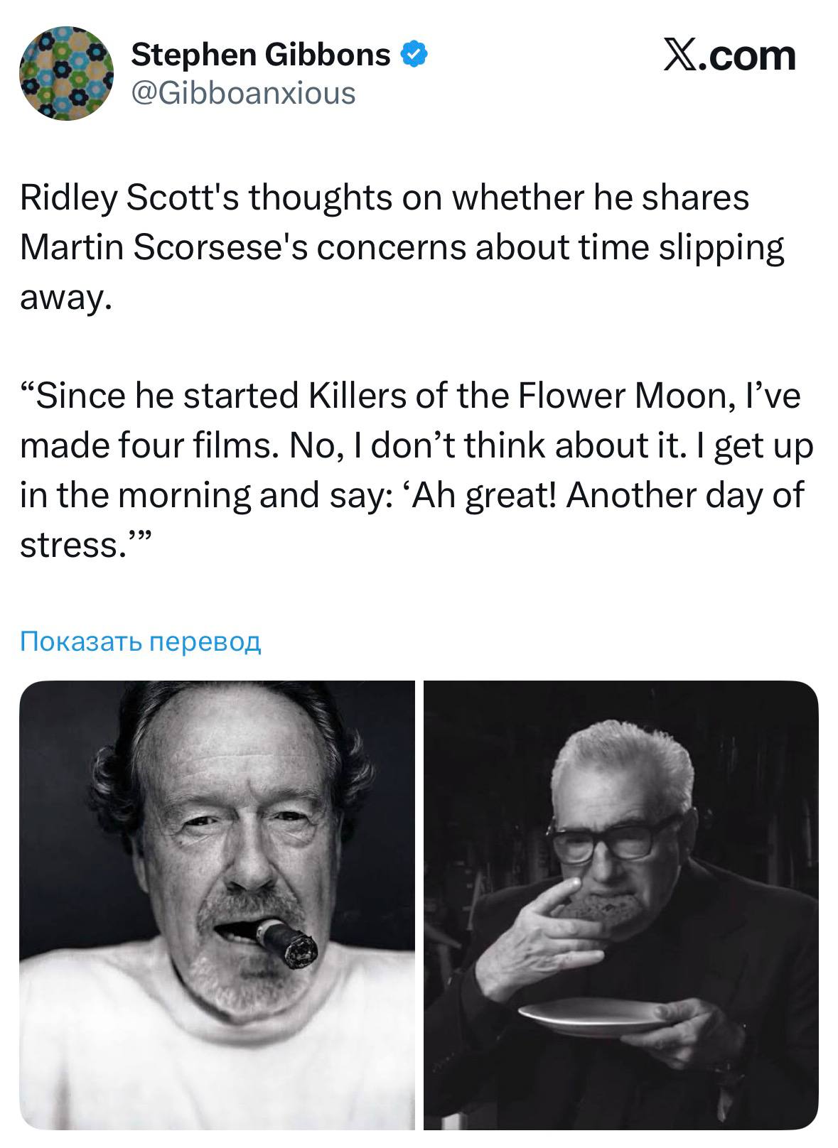 Stephen Gibbons X.com @Gibboanxious Ridley Scott's thoughts on whether he shares Martin Scorsese's concerns about time slipping away. “Since he started Killers of the Flower Moon, I’ve made four films