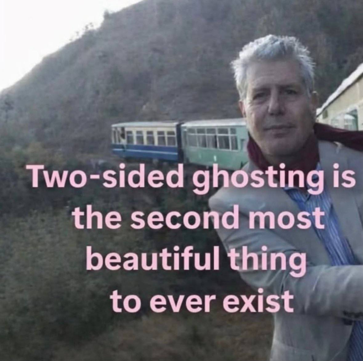 с Two-sided ghosting is the second most beautiful thing to ever exist