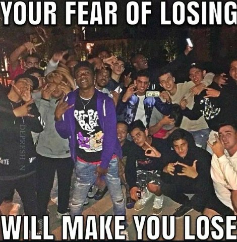YOUR FEAR OF LOSING WILL MAKE YOU LOSE