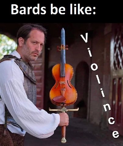 Bards be like: