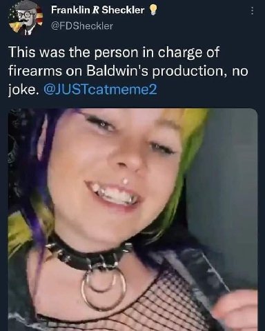 Franklin Sheckler @FDSheckler This was the person in charge of firearms on Baldwin's production, no joke. @JUSTcatmeme2