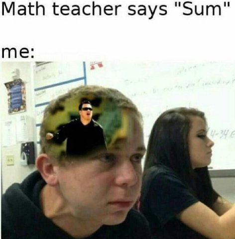 Math teacher says "Sum" i