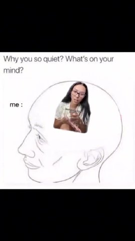 Why you so quiet? What's your mind? me
