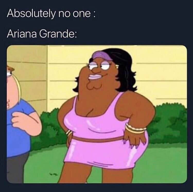 Absolutely no one nde Ariana а Ога