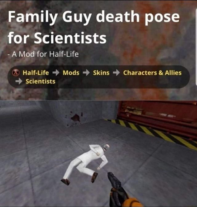 Family Guy death pose for Scientists A Mod for Half-Life Half-Life Mods Skins Characters Allies Scientists