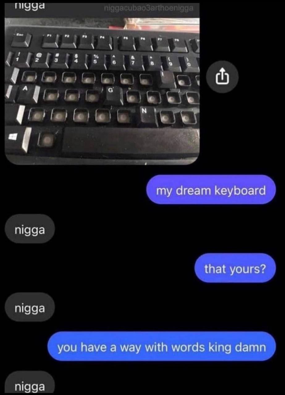 Я dream keyboard nigga that yours? nigga you have a way with words king damn nigga