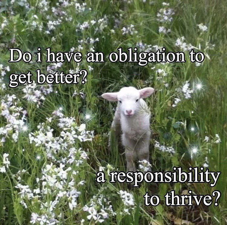 2 гвауе an obligation to. у Я to thrive’