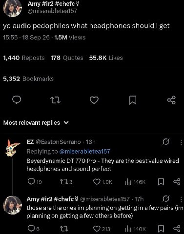 Amy a“ audio pedophiles what headphones should get 1,440 178 5,352 Most relevant replies ЕЁ Beyerdynamic ОТ 770 Pro They are the best value wired headphones and sound perfect Ату #chefc those are the 