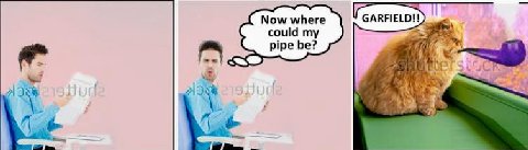 Now where ARFIELD!! could my pipe be?