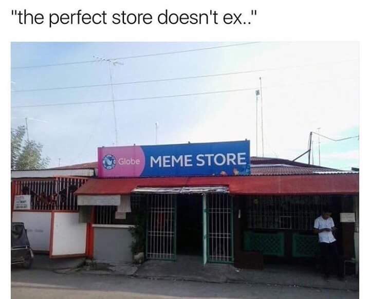 "the perfect store doesn't MEME STORE