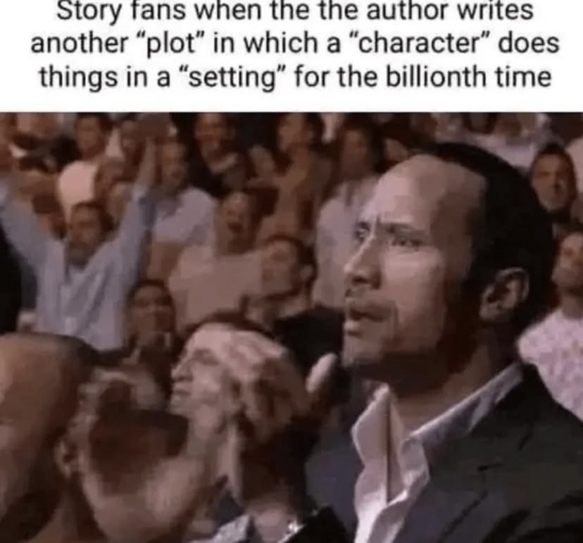 ory Tans м/пеп the the autnor writes another “plot” in which a “character” does things in a “setting” for the billionth time