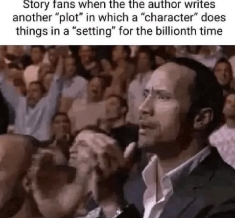 ory Tans м/пеп the the autnor writes another “plot” in which a “character” does things in a “setting” for the billionth time