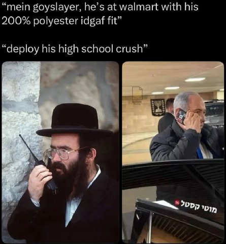 “mein goyslayer, he’s at walmart with his 200% polyester idgaf fit” “deploy his high school crush”