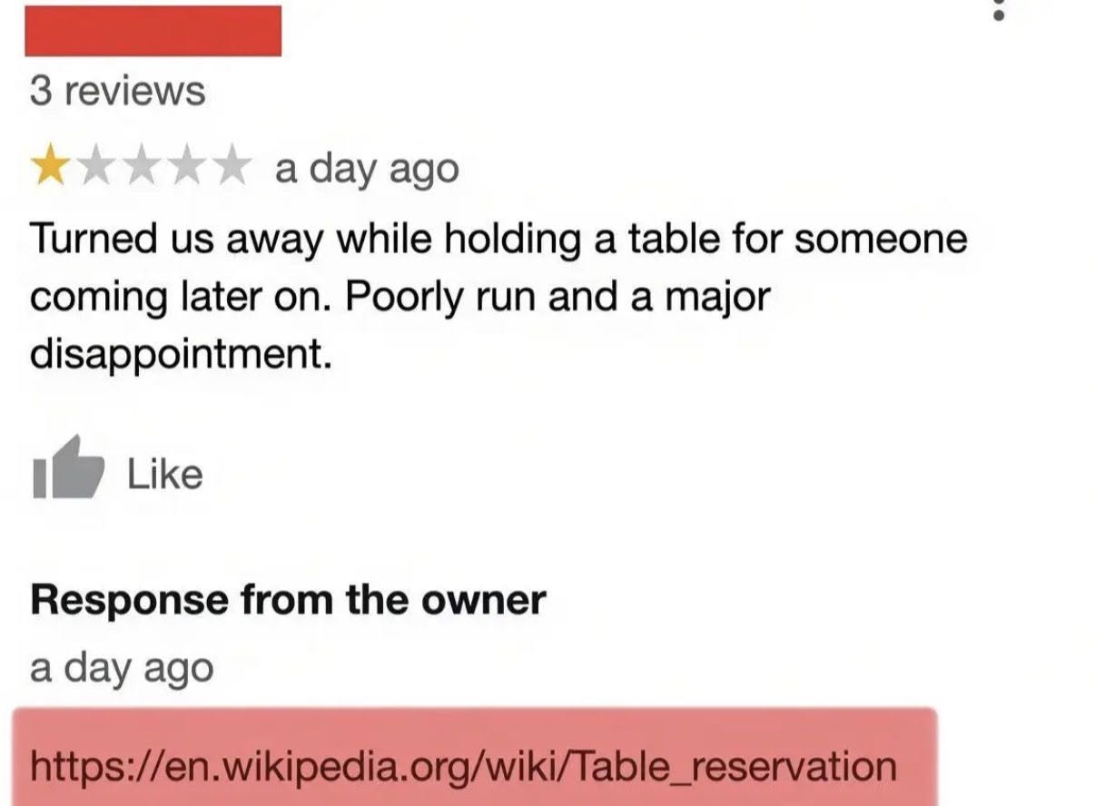 3 reviews а day ago Turned away while holding a table for someone coming later on. Poorly run and a major disappointment. 1@ Like Response from the owner a day ago