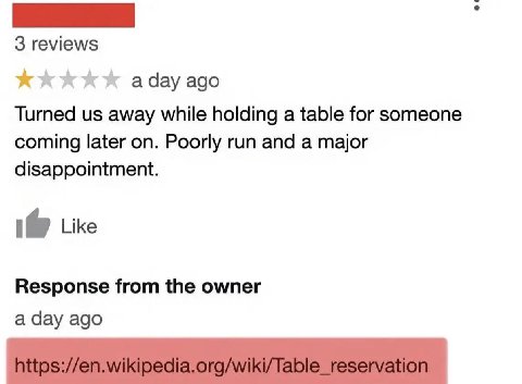 3 reviews а day ago Turned away while holding a table for someone coming later on. Poorly run and a major disappointment. 1@ Like Response from the owner a day ago