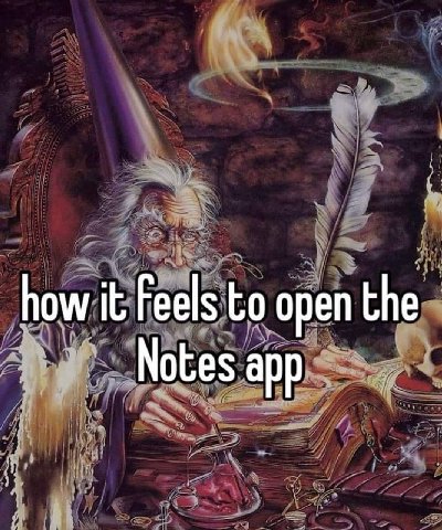 how it Feels to open the Notes app