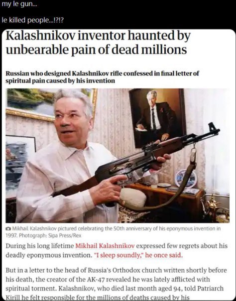 my gun... killed people...!?!? Kalashnikov inventor haunted unbearable pain of dead millions Russian who designed Kalashnikov rifle confessed in final letter of spiritual pain caused his invention к D