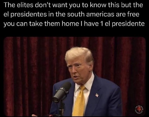 The elites don't want you to know this but the presidentes in the south americas are free you can take them home have 1 presidente у