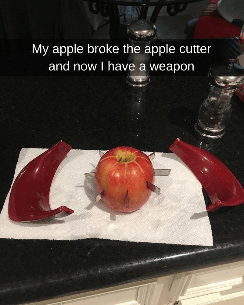 My apple broke the apple cutter and now have a weapon