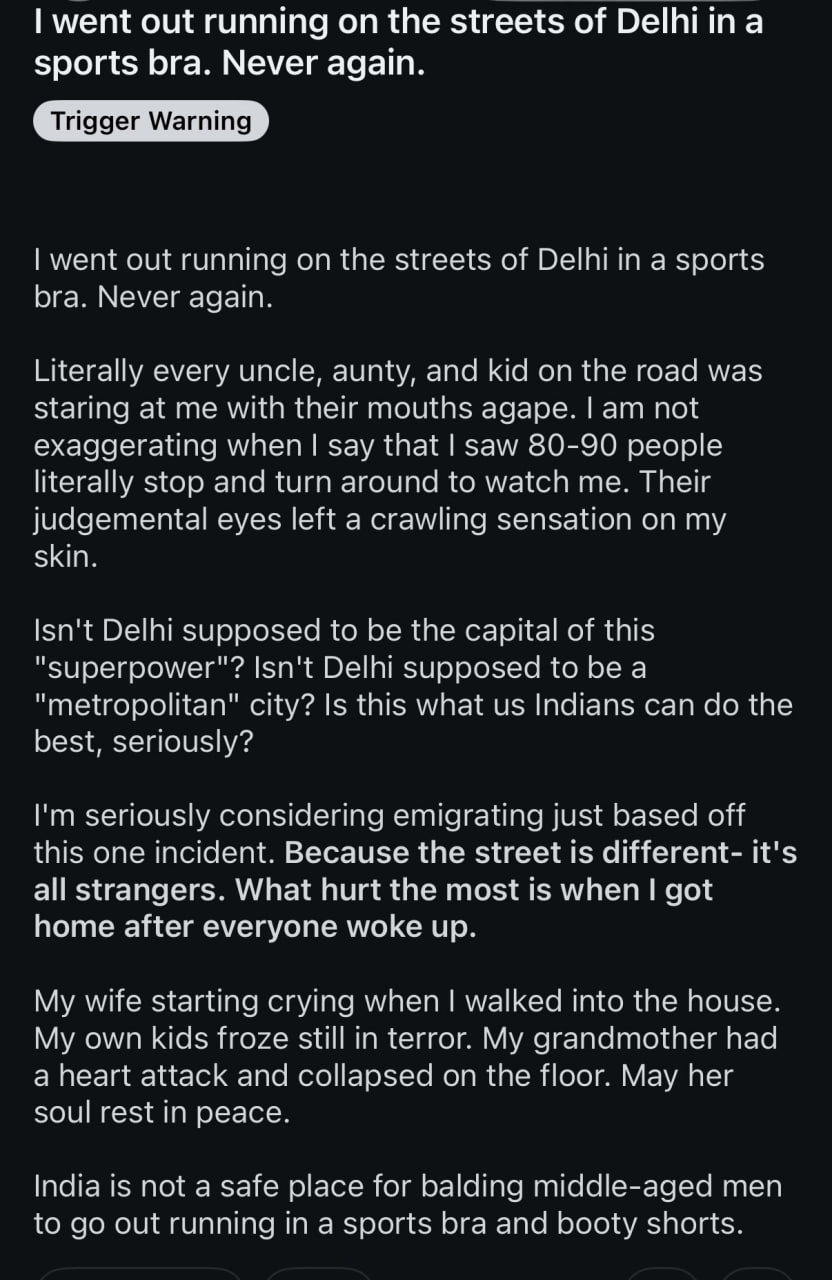 went out running on the streets of sports bra. Never again. went out running on the streets of Delhi in a sports bra. Never again. Literally every aunty, and kid on the road was Staring at me with the