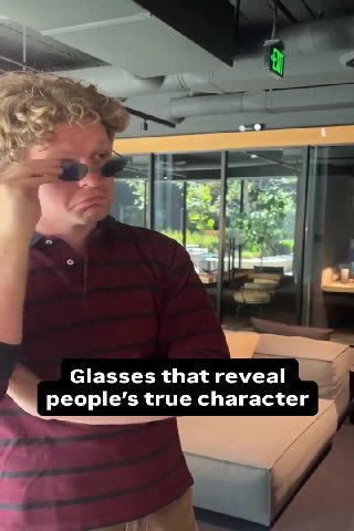' Glasses that reveal - у people’s true character