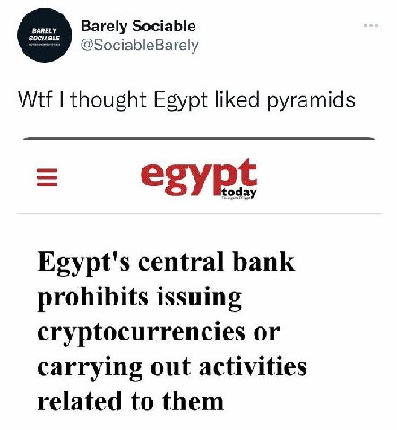 BARELY Barely Sociable @SociableBarely Wtf thought Egypt liked pyramids egypt Egypt's central bank prohibits issuing cryptocurrencies or carrying out activities related to them