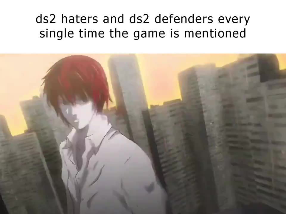 952 haters and ds2 defenders every single time the game is mentioned