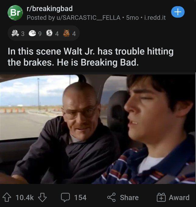 r/breakingbad Posted i.redd.it 94 In this scene Walt has trouble hitting the brakes. He is Breaking Bad. a 154 Share Award